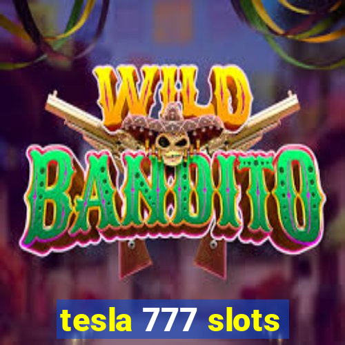 tesla 777 slots